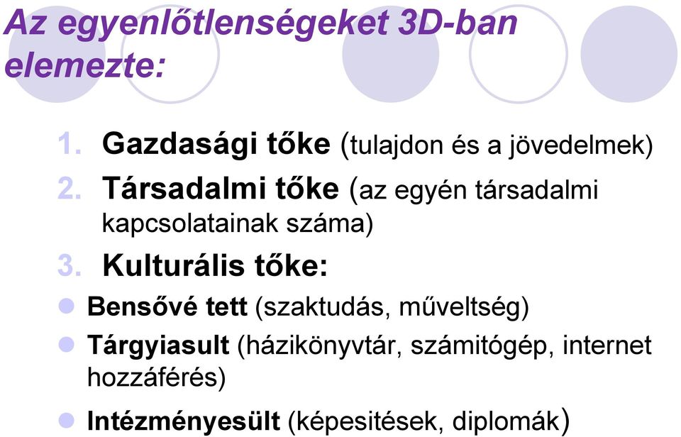 Társadalmi tőke (az egyén társadalmi kapcsolatainak száma) 3.
