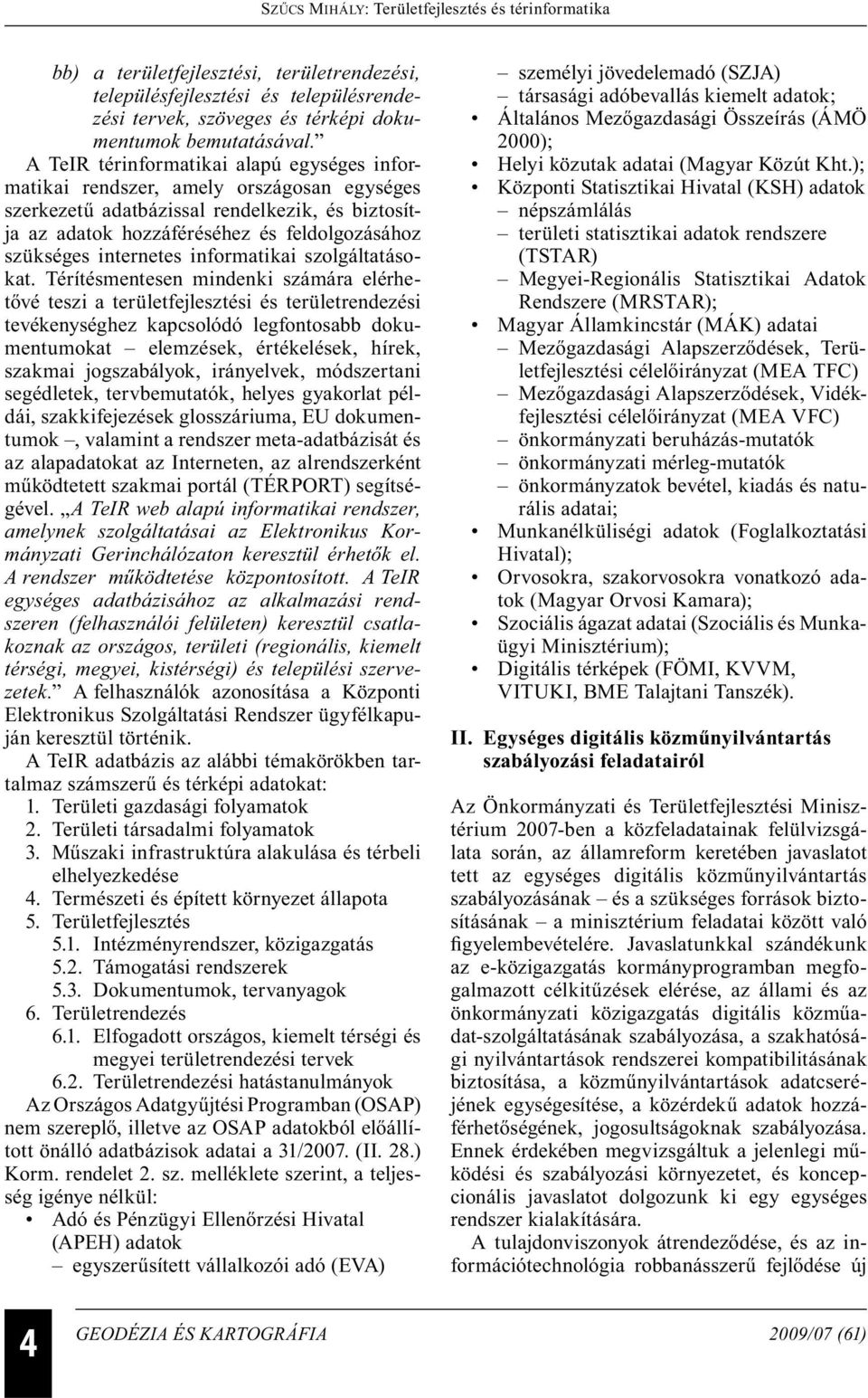 internetes informatikai szolgáltatásokat.