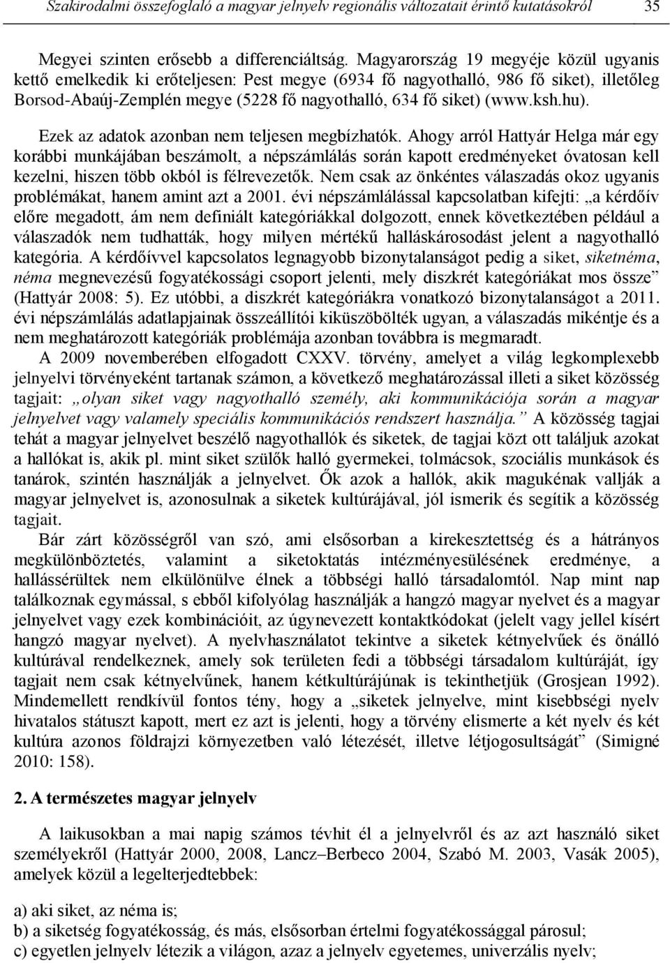 hu). Ezek az adatok azonban nem teljesen megbízhatók.