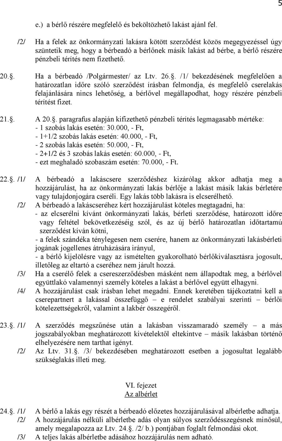 . Ha a bérbeadó /Polgármester/ az Ltv. 26.