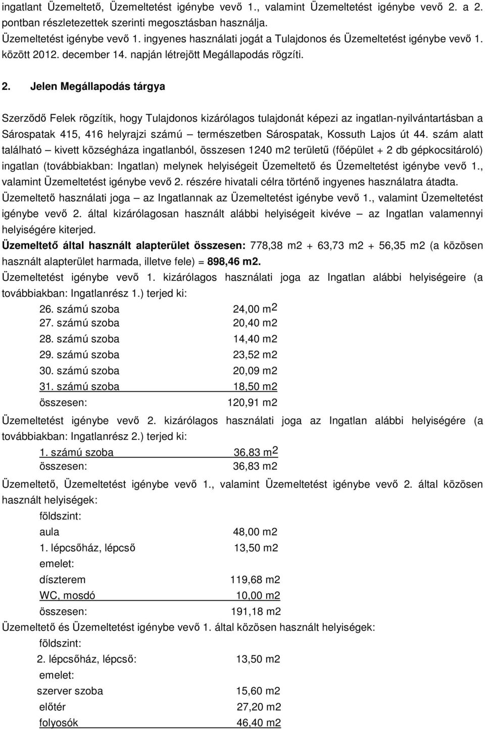 12. december 14. napján létrejött Megállapodás rögzíti. 2.