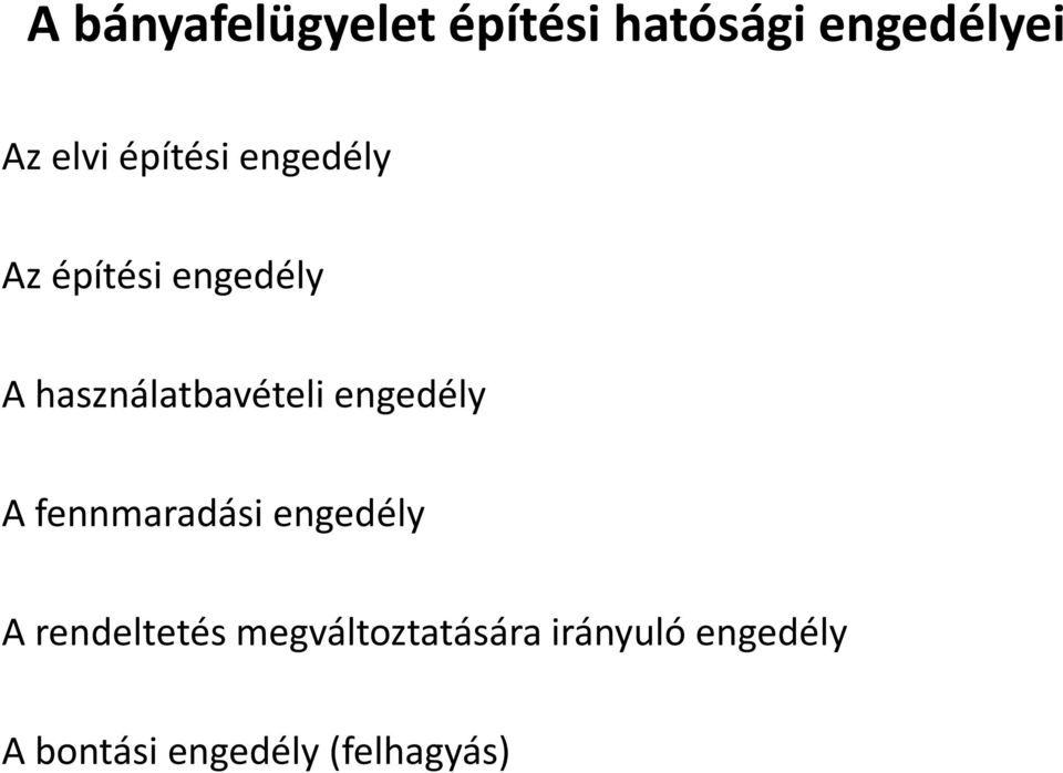 használatbavételi engedély A fennmaradási engedély A