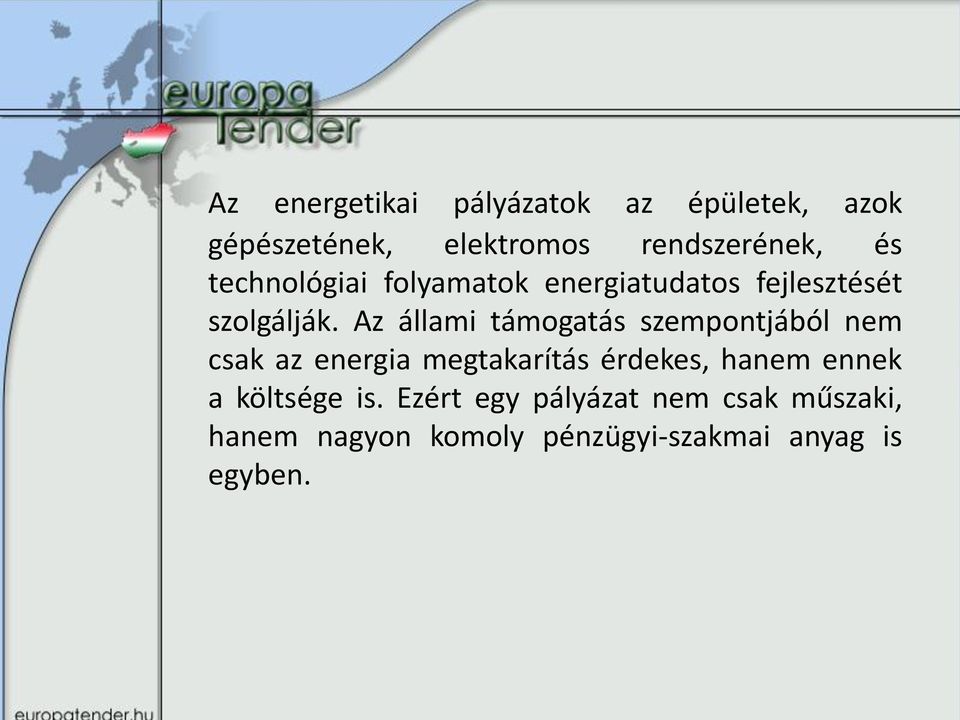 Az állami támogatás szempontjából nem csak az energia megtakarítás érdekes, hanem