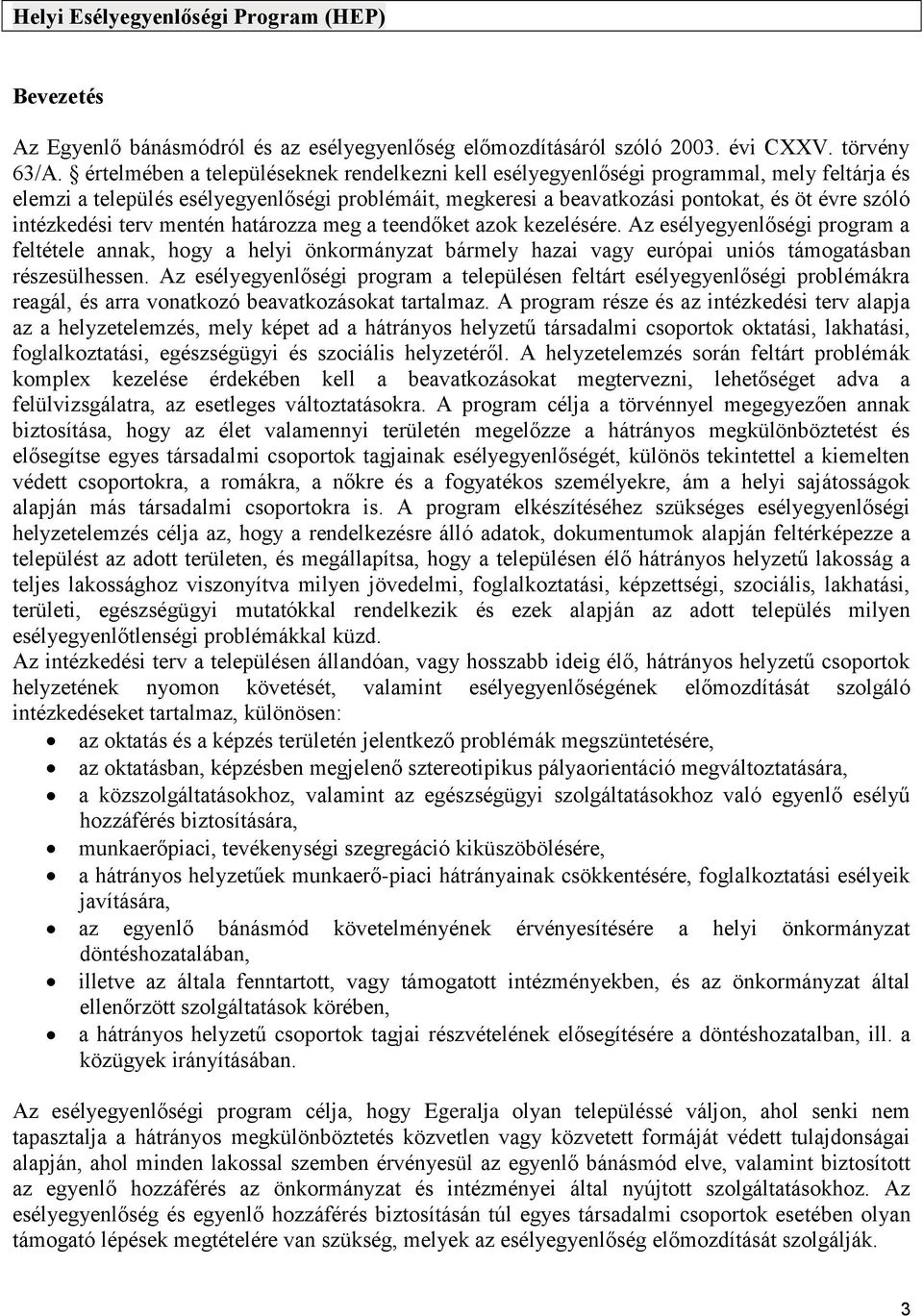 intézkedési terv mentén határozza meg a teendőket azok kezelésére.