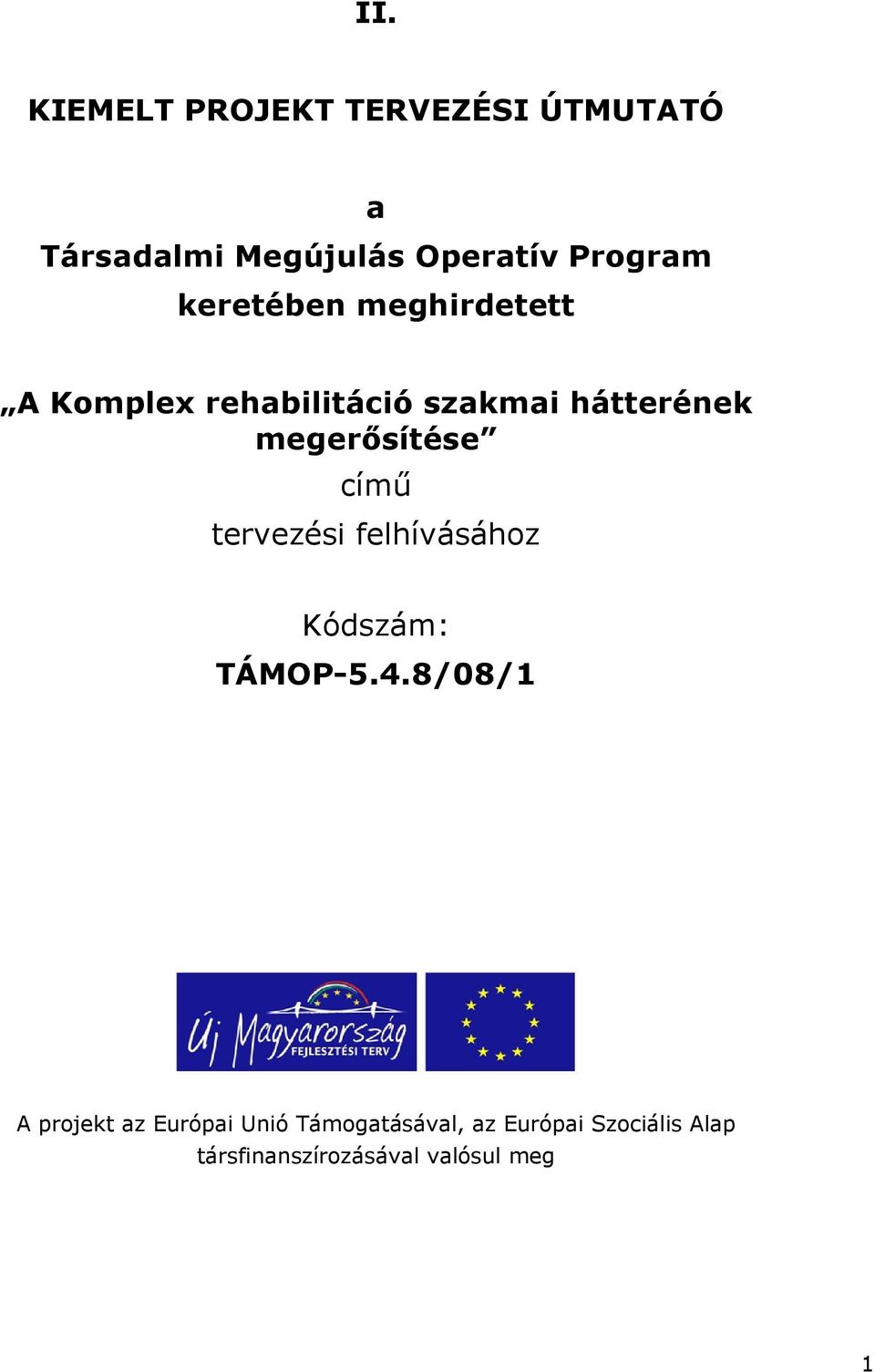 című tervezési felhívásához Kódszám: TÁMOP-5.4.
