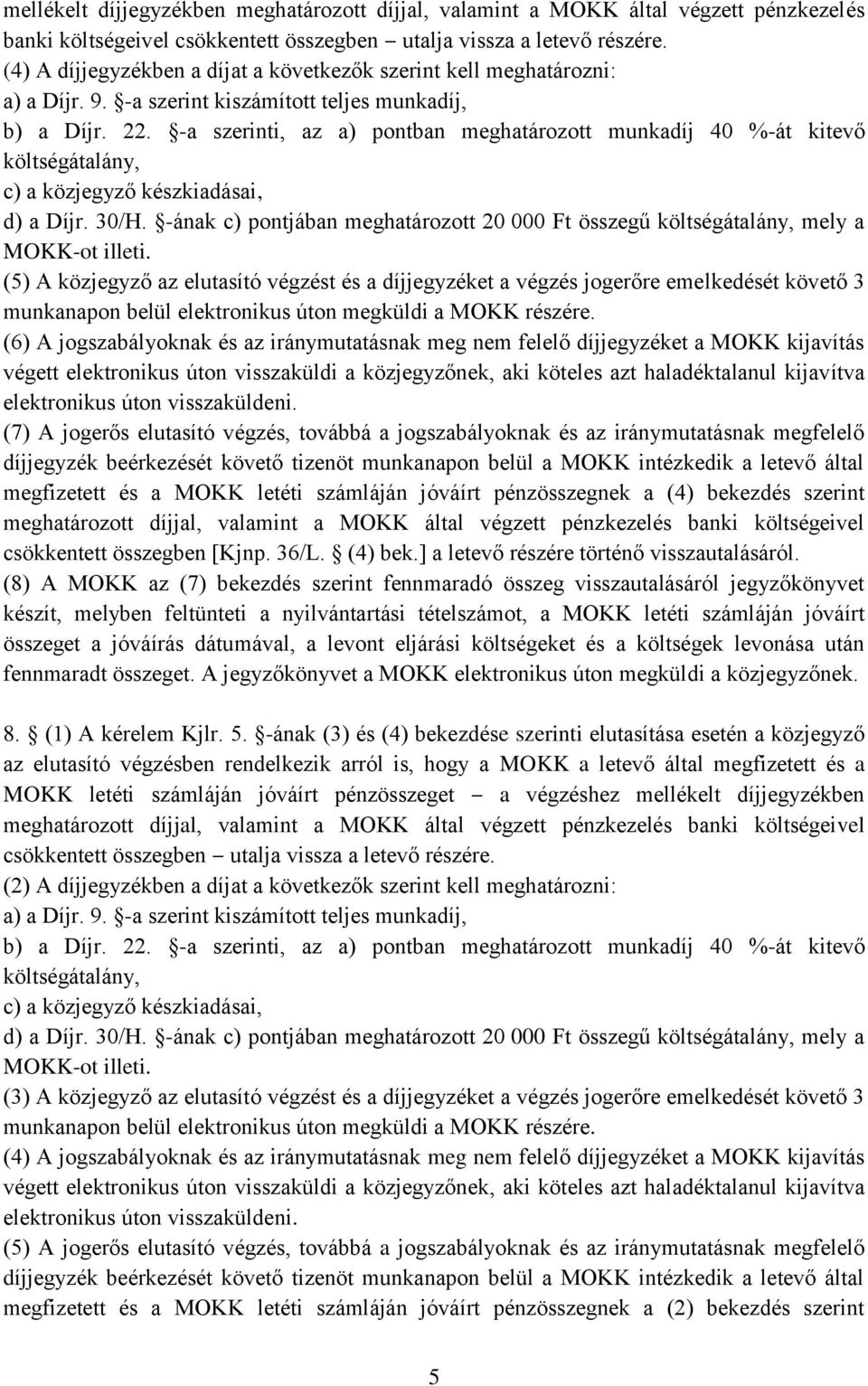 -ának c) pontjában meghatározott 20 000 Ft összegű mely a MOKK-ot illeti.