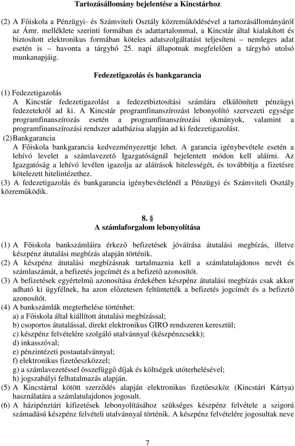 napi állapotnak megfelelően a tárgyhó utolsó munkanapjáig.