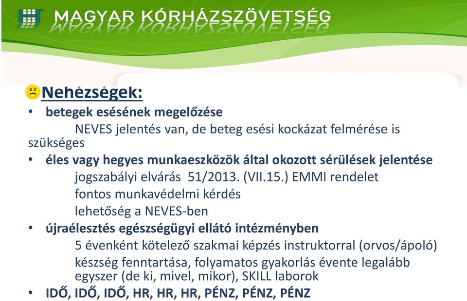 ) EMMI rendelet fontos munkavédelmi kérdés lehetőség a NEVES-ben újraélesztés egészségügyi ellátó intézményben 5 évenként kötelező