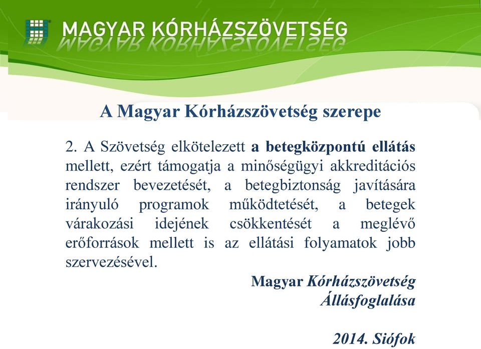 akkreditációs rendszer bevezetését, a betegbiztonság javítására irányuló programok működtetését,