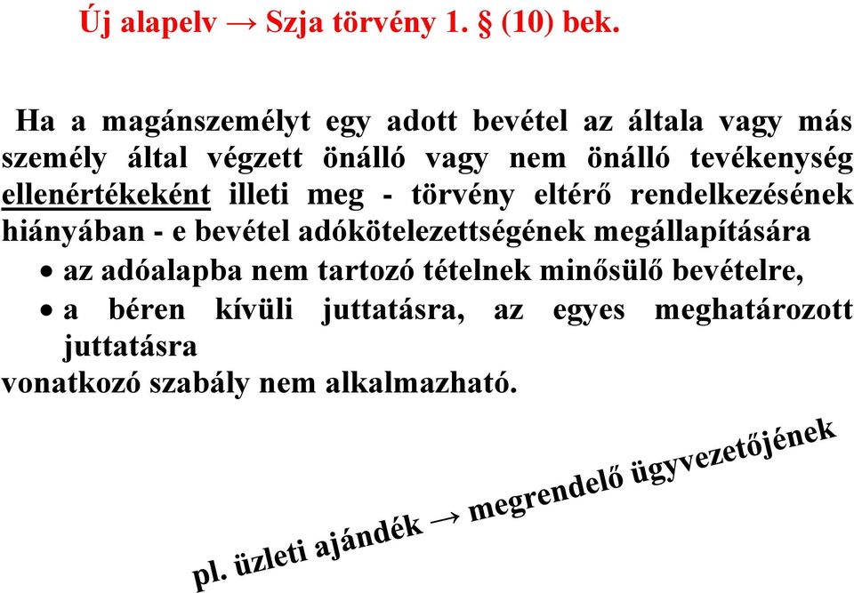 tevékenység ellenértékeként illeti meg - törvény eltérő rendelkezésének hiányában - e bevétel