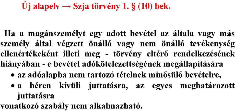 tevékenység ellenértékeként illeti meg - törvény eltérő rendelkezésének hiányában - e bevétel