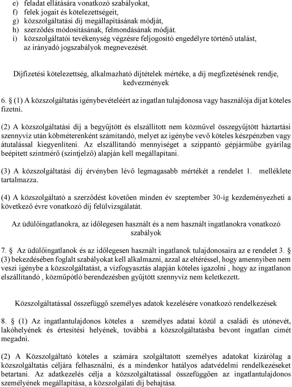 Díjfizetési kötelezettség, alkalmazható díjtételek mértéke, a díj megfizetésének rendje, kedvezmények 6.