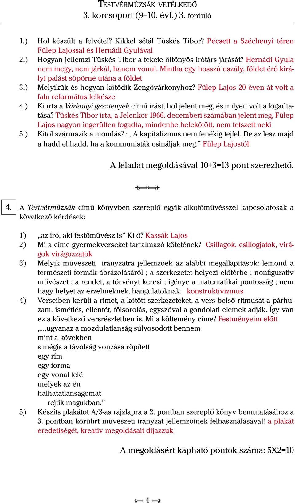 Fülep Lajos 20 éven át volt a falu református lelkésze 4.) Ki írta a Várkonyi gesztenyék című írást, hol jelent meg, és milyen volt a fogadtatása? Tüskés Tibor írta, a Jelenkor 1966.