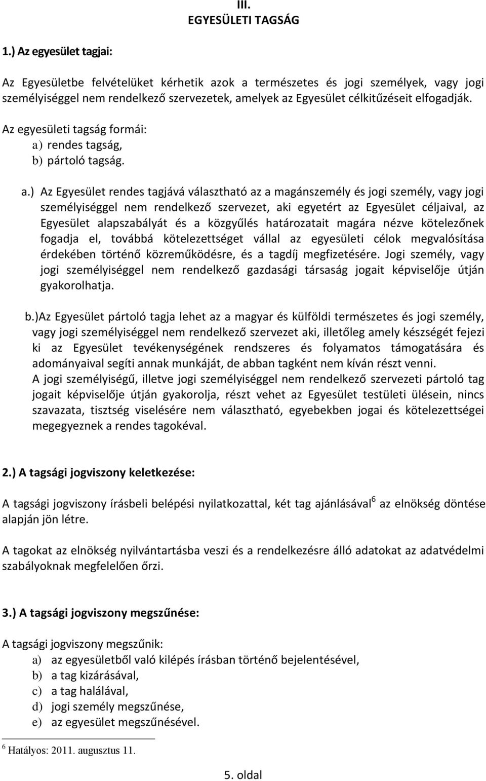 Az egyesületi tagság formái: a)