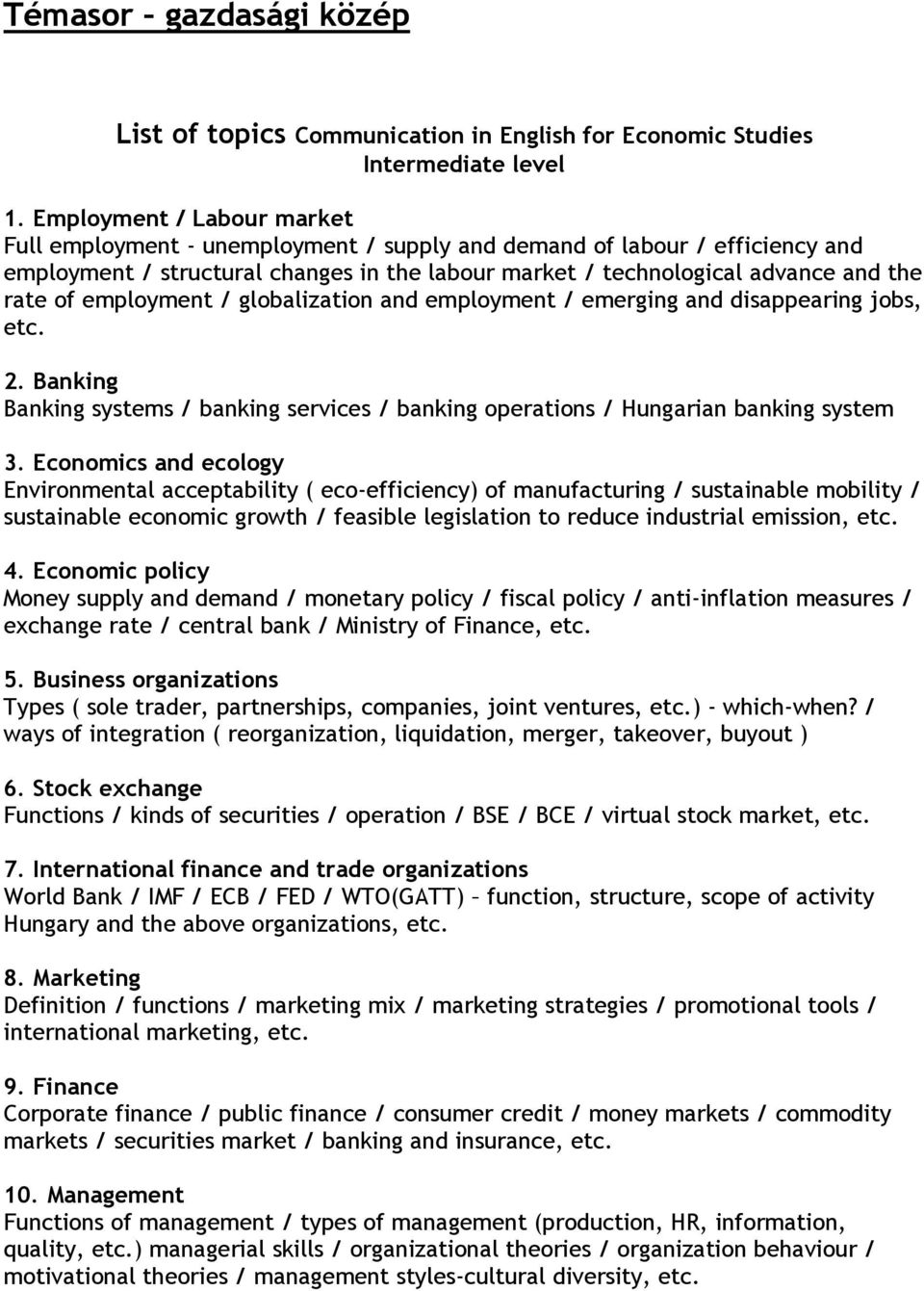 Banking systems / banking services / banking operations / Hungarian banking system 3 Economics and ecology Environmental acceptability ( eco-efficiency) of manufacturing / sustainable mobility /