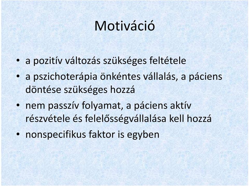 szükséges hozzá nem passzív folyamat, a páciens aktív