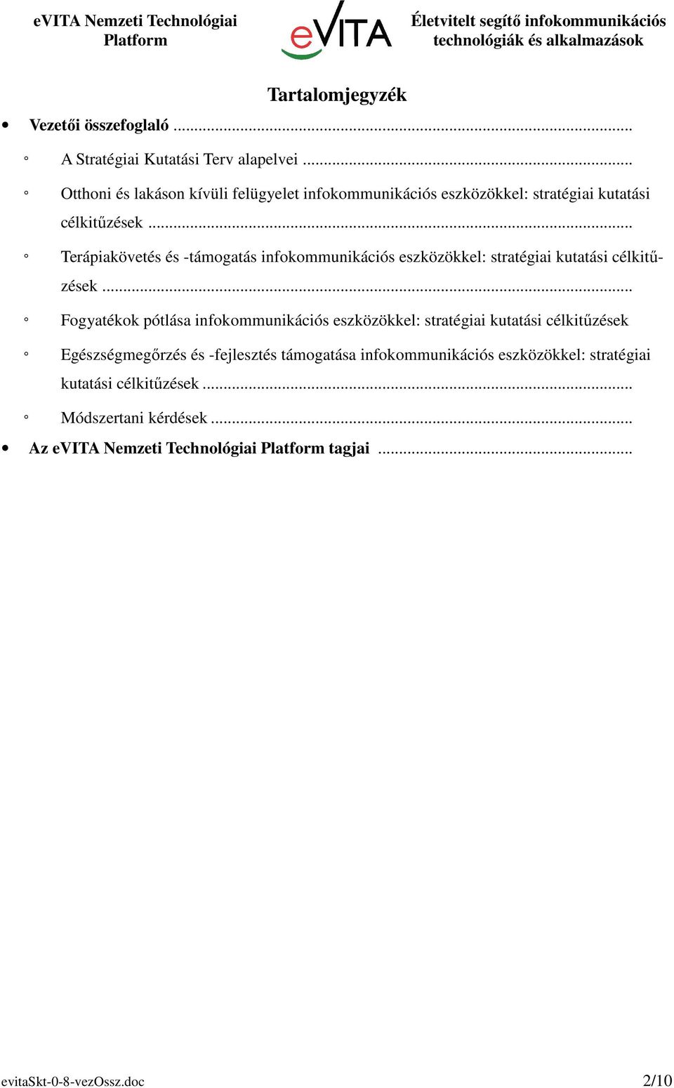 .. Terápiakövetés és -támogatás infokommunikációs eszközökkel: stratégiai kutatási célkitűzések.