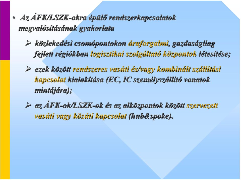 rendszeres vasúti és/vagy kombinált száll llítási kapcsolat kialakítása (EC, IC személysz lyszállító vonatok