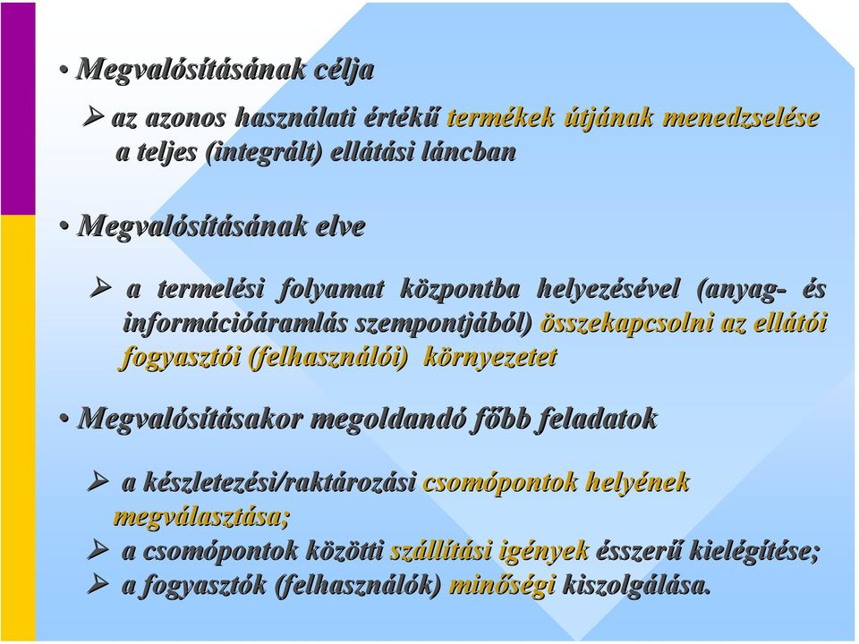 ellátói fogyasztói (felhasználói) környezetet Megvalósításakor megoldandó főbb feladatok a készletezési/raktározási csomópontok