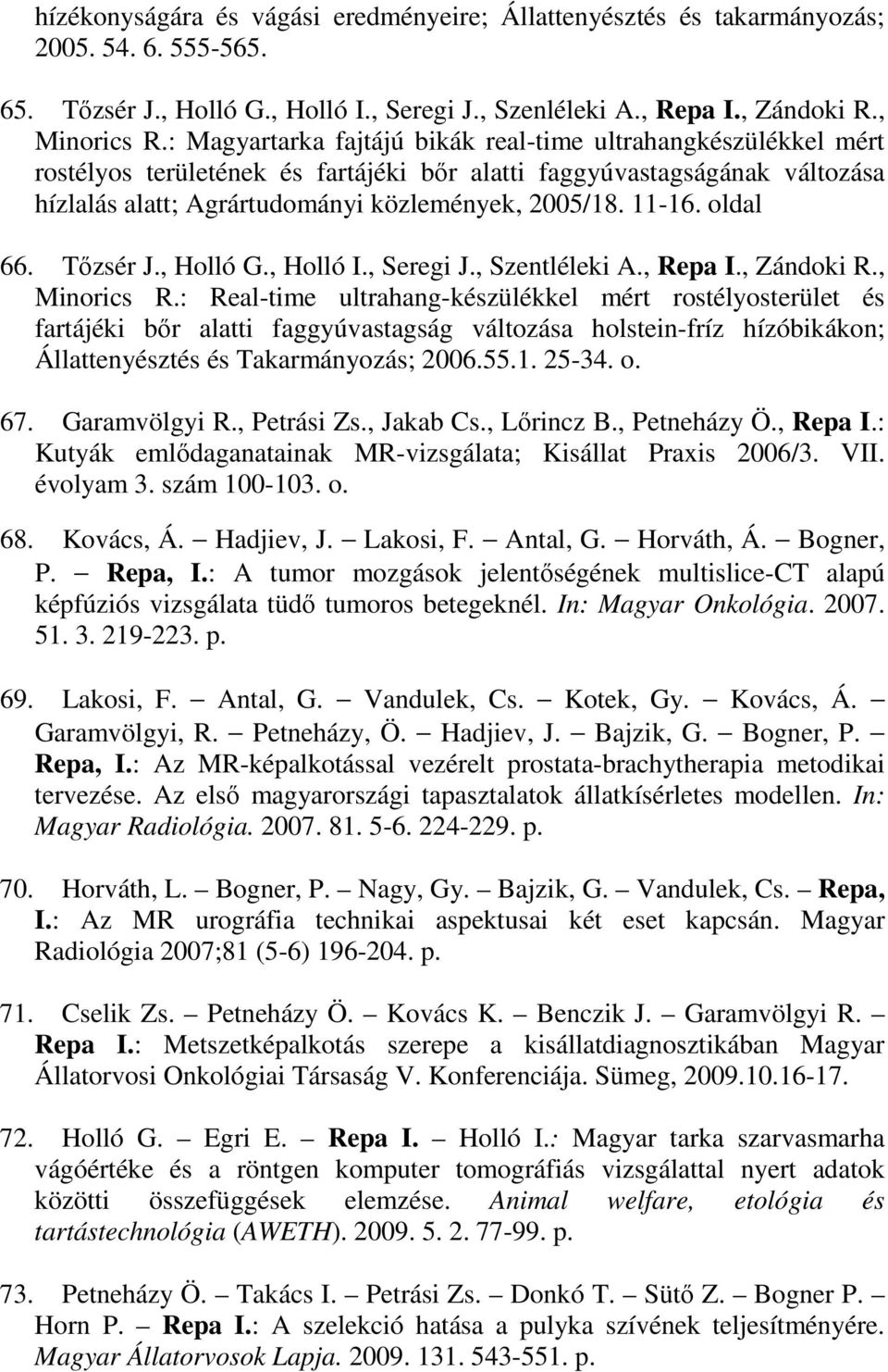 oldal 66. Tızsér J., Holló G., Holló I., Seregi J., Szentléleki A., Repa I., Zándoki R., Minorics R.