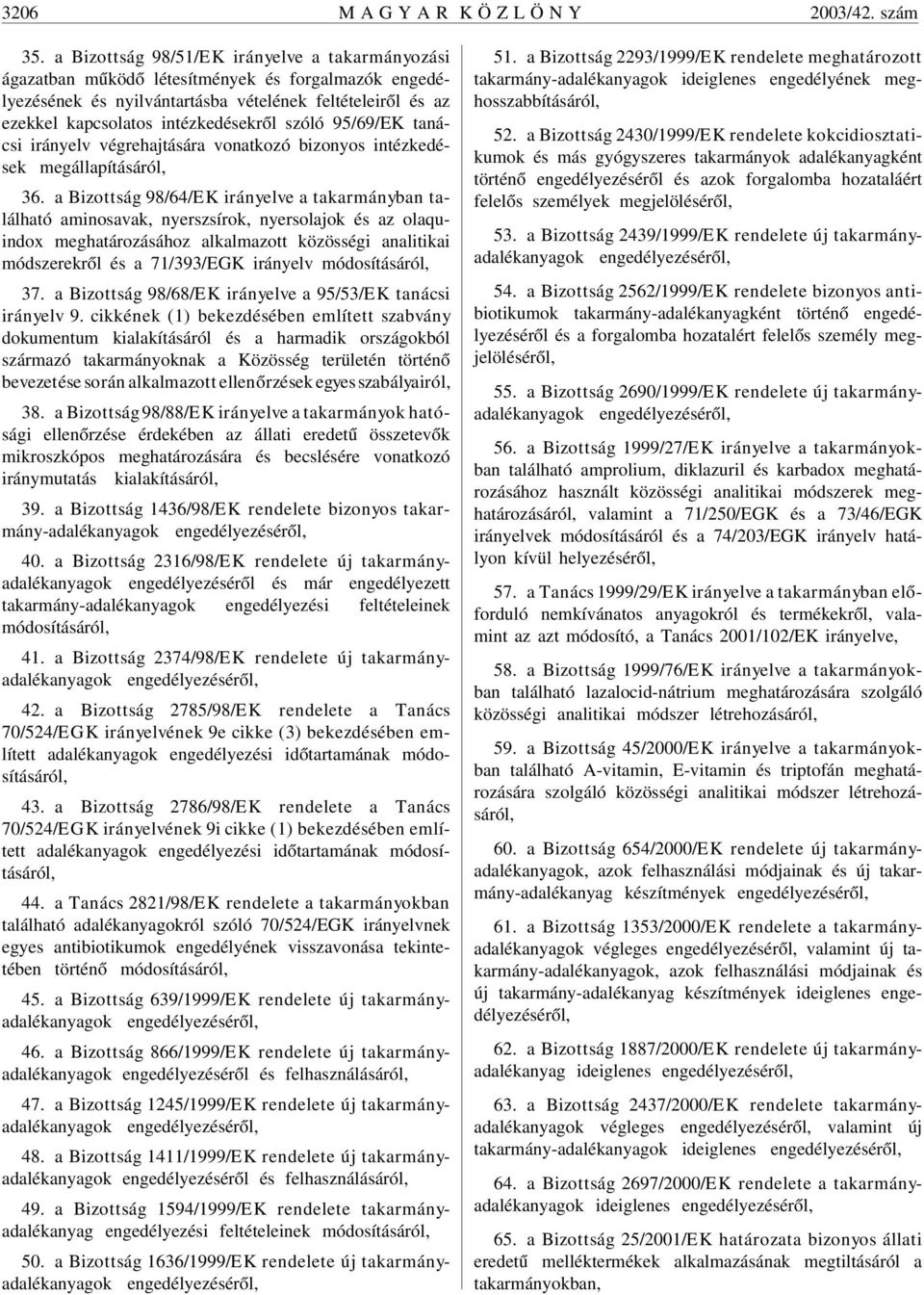 szóló 95/69/EK tanácsi irányelv végrehajtására vonatkozó bizonyos intézkedések megállapításáról, 36.