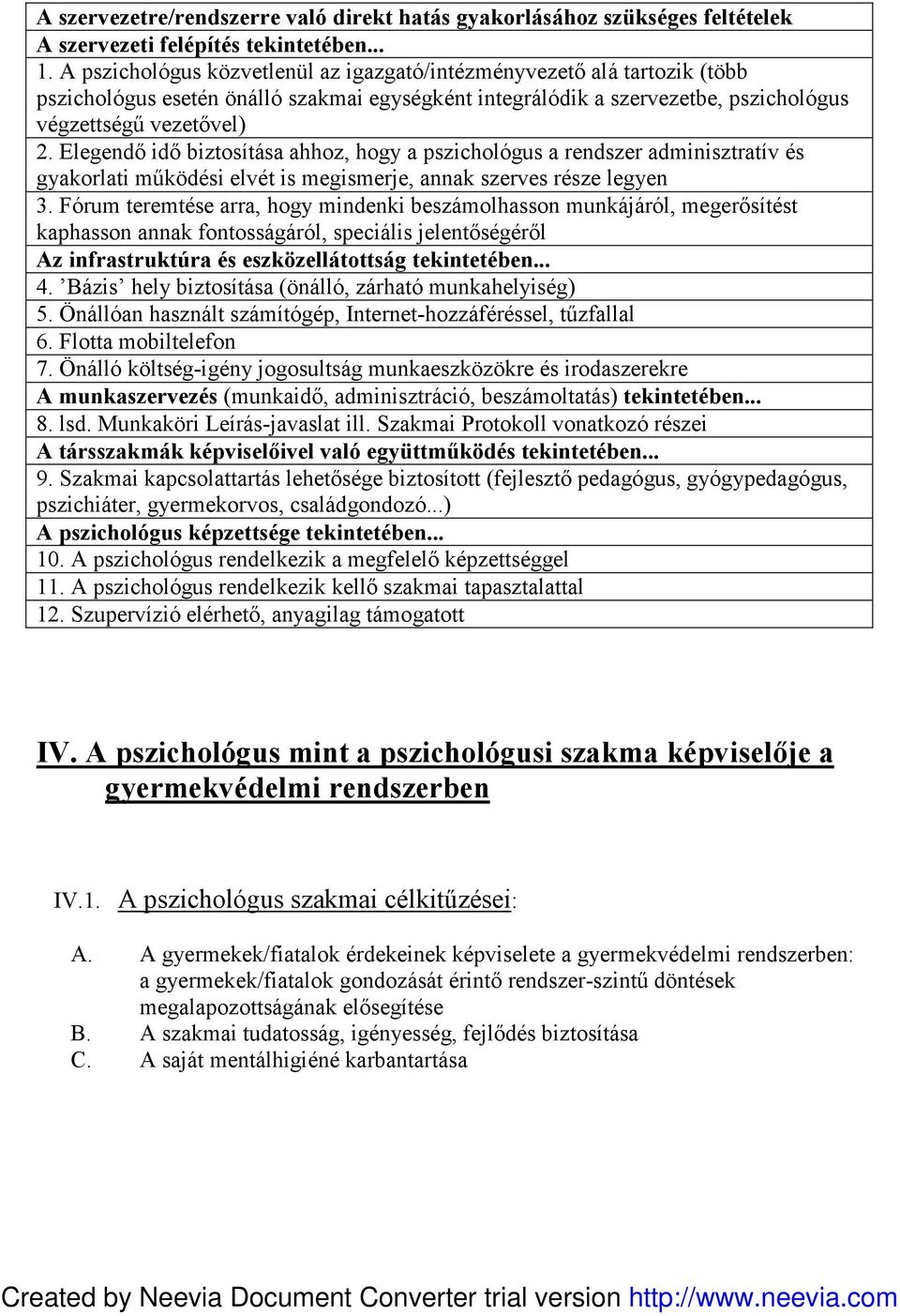 Elegendő idő biztosítása ahhoz, hogy a pszichológus a rendszer adminisztratív és gyakorlati működési elvét is megismerje, annak szerves része legyen 3.