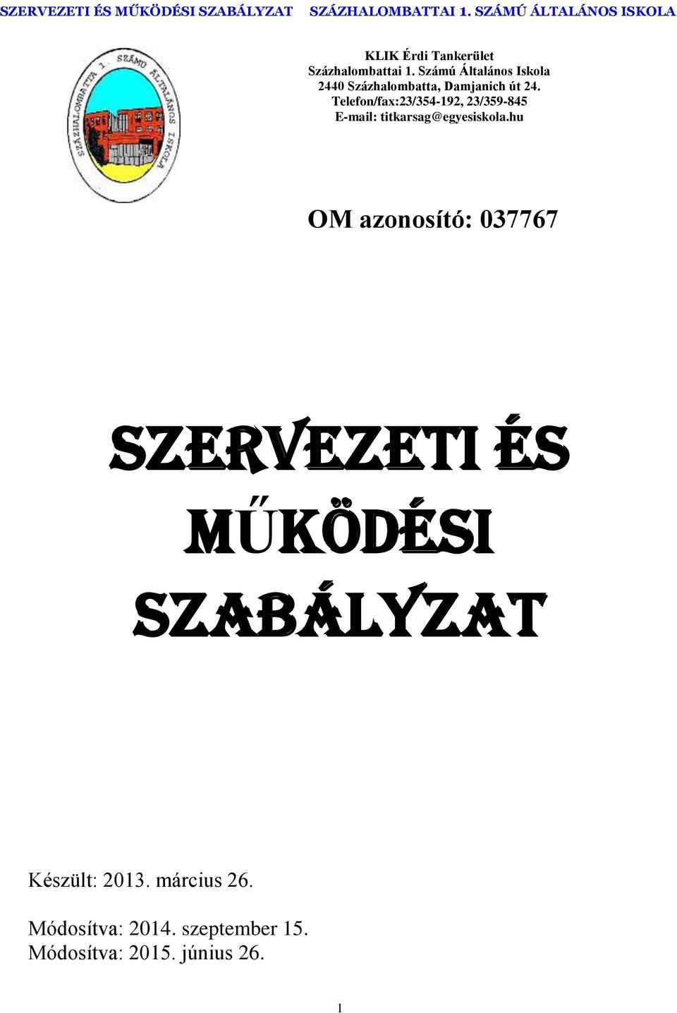 Telefon/fax:23/354-192, 23/359-845 E-mail: titkarsag@egyesiskola.