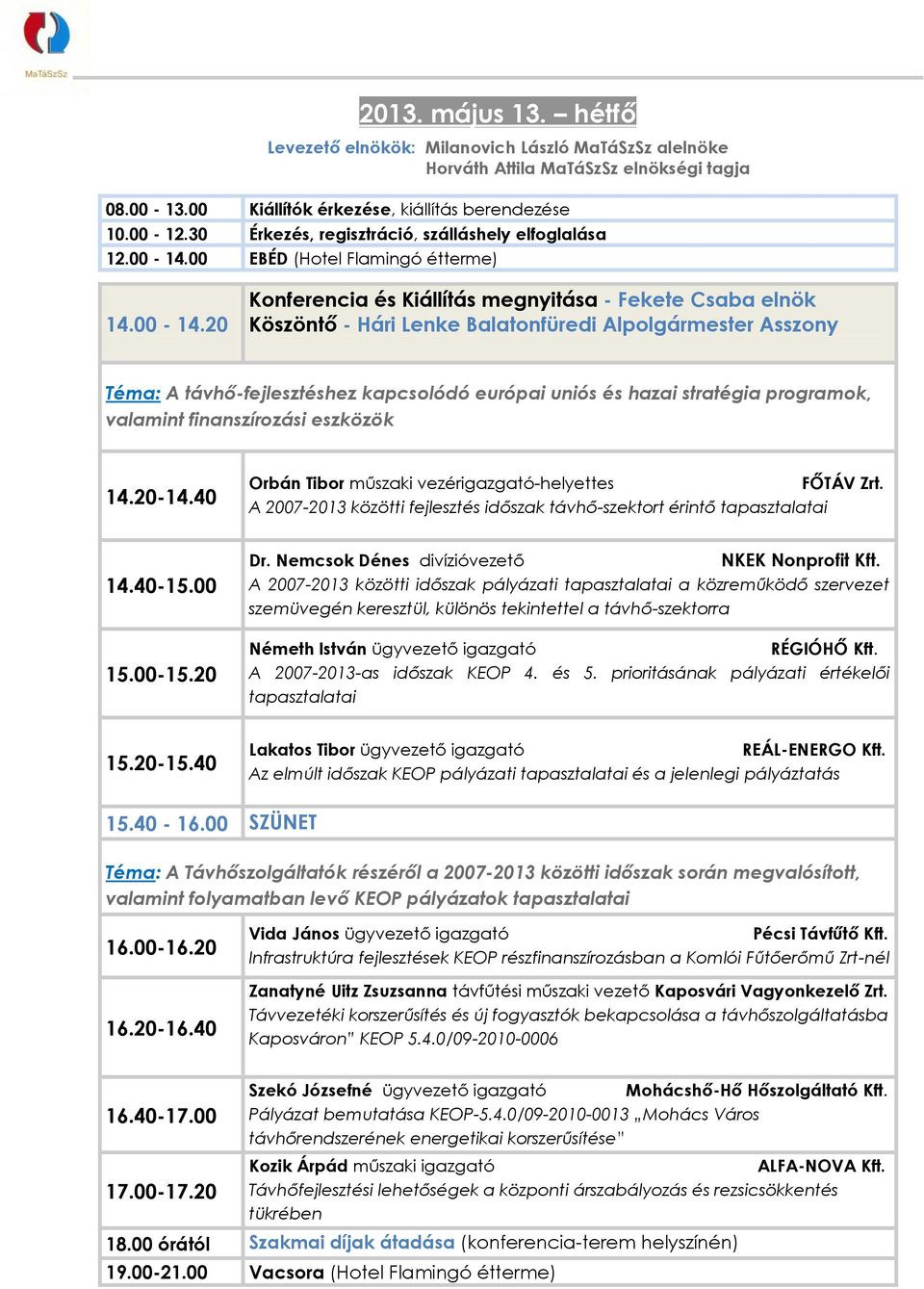 00 EBÉD (Hotel Flamingó étterme) 14.00-14.
