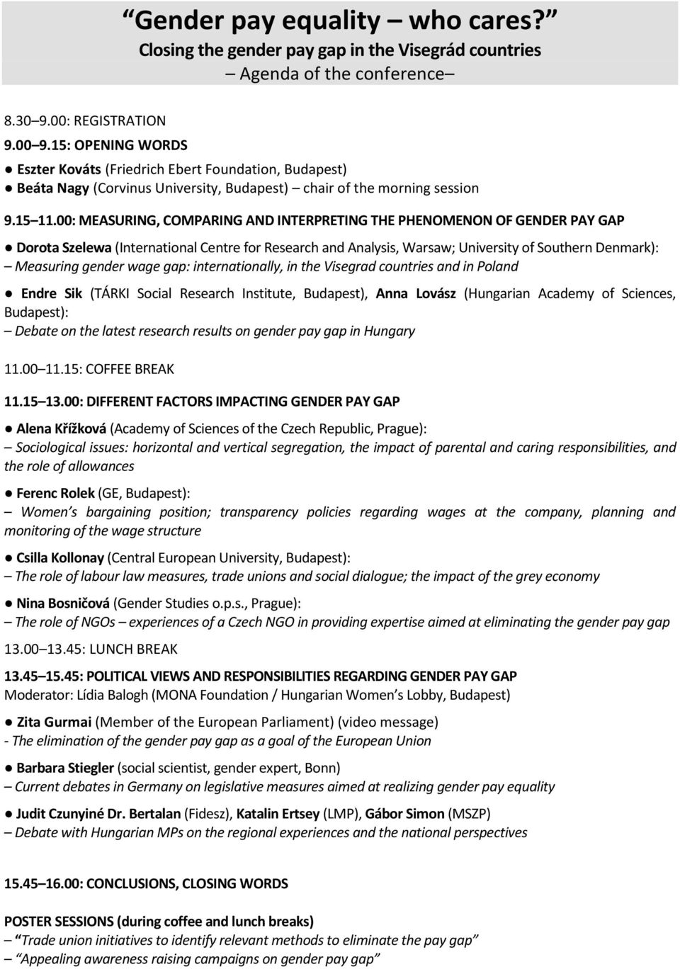 00: MEASURING, COMPARING AND INTERPRETING THE PHENOMENON OF GENDER PAY GAP Dorota Szelewa (International Centre for Research and Analysis, Warsaw; University of Southern Denmark): Measuring gender