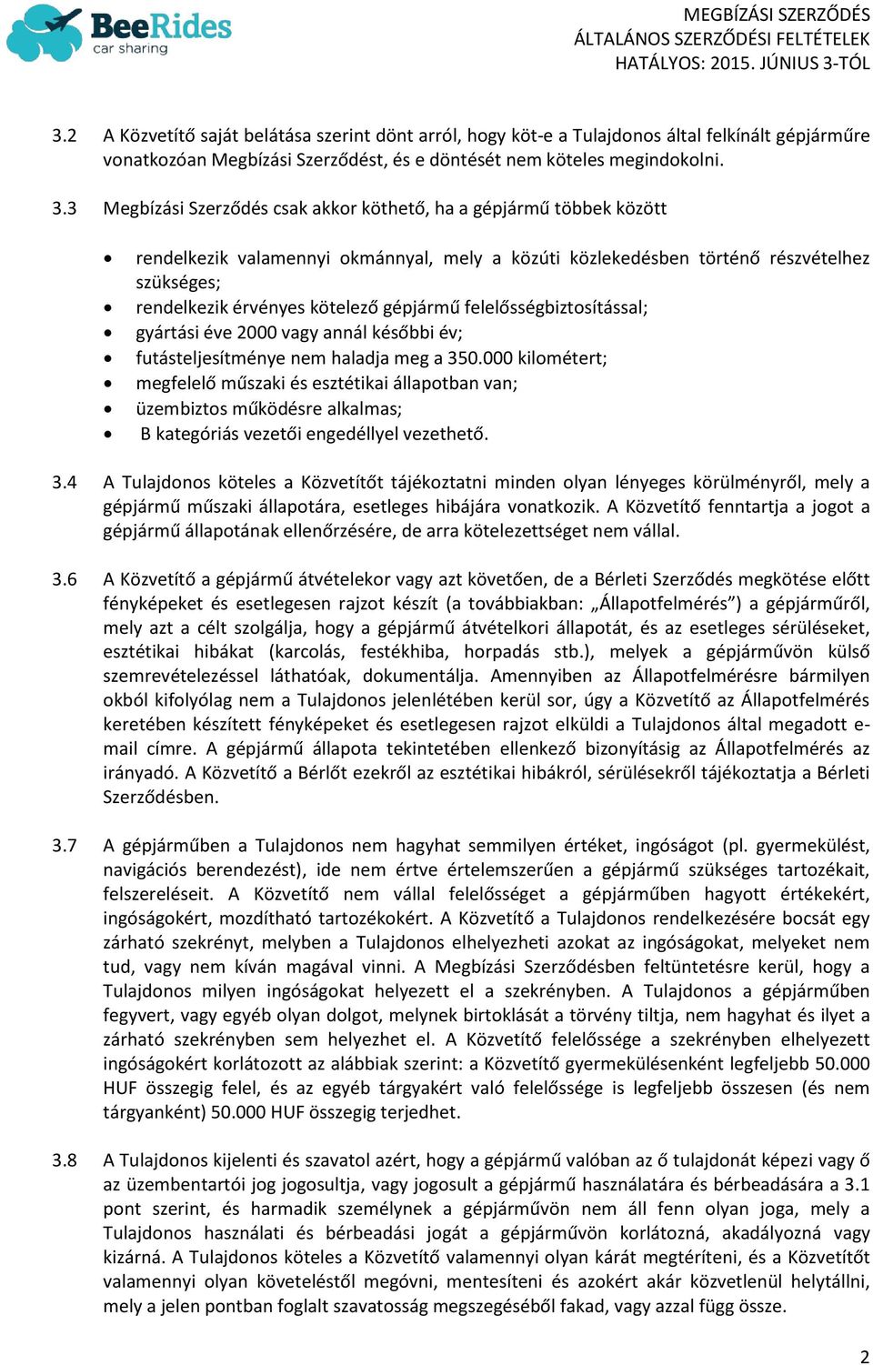 gépjármű felelősségbiztosítással; gyártási éve 2000 vagy annál későbbi év; futásteljesítménye nem haladja meg a 350.