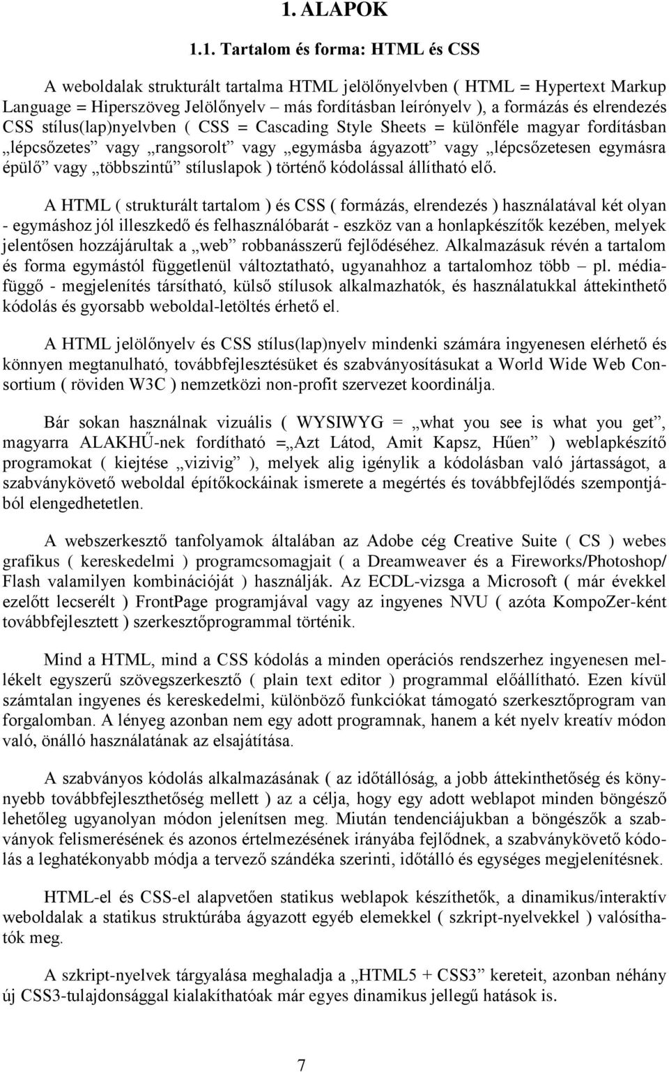 többszintű stíluslapok ) történő kódolással állítható elő.