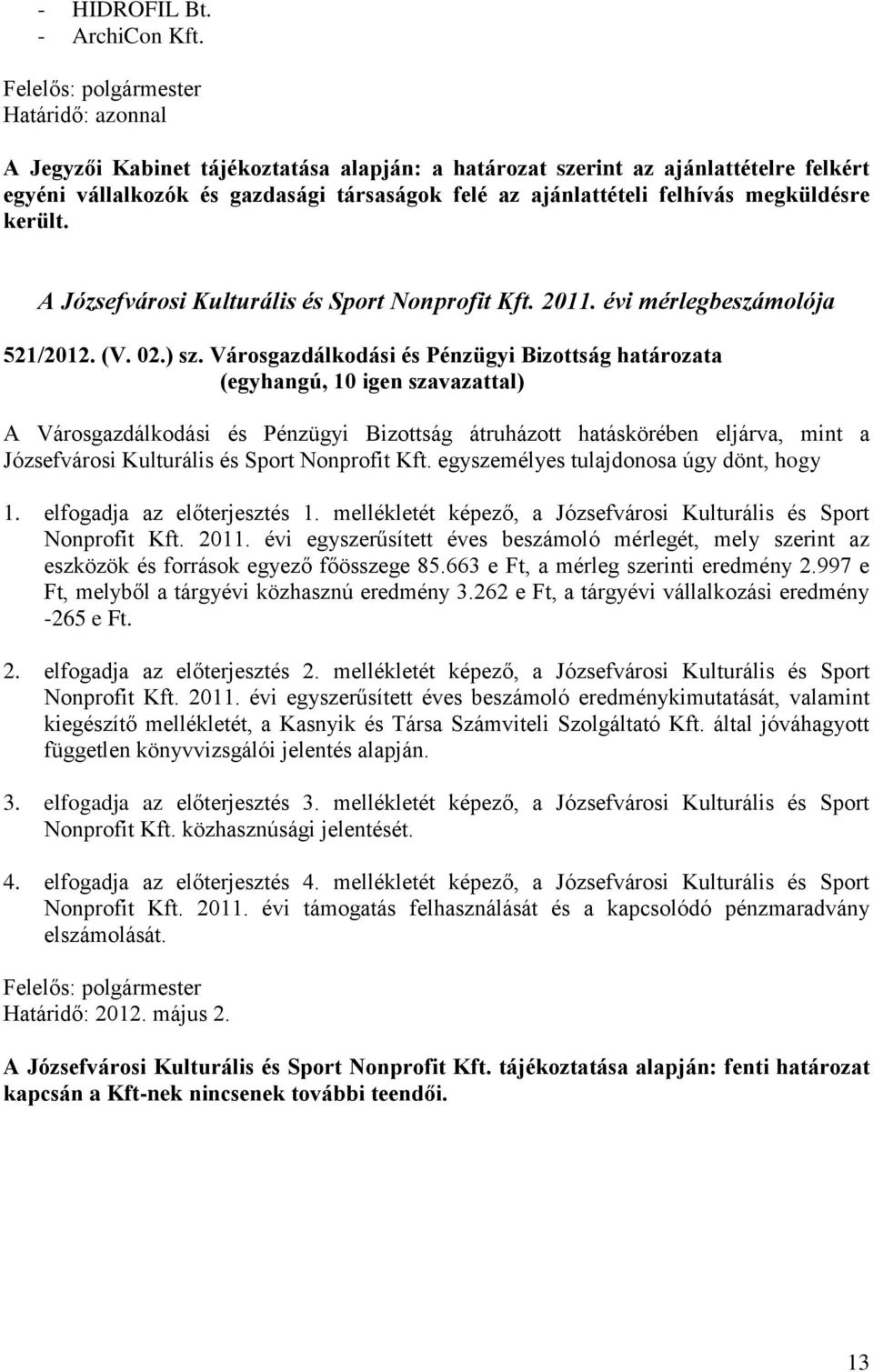 A Józsefvárosi Kulturális és Sport Nonprofit Kft. 2011. évi mérlegbeszámolója 521/2012. (V. 02.) sz.