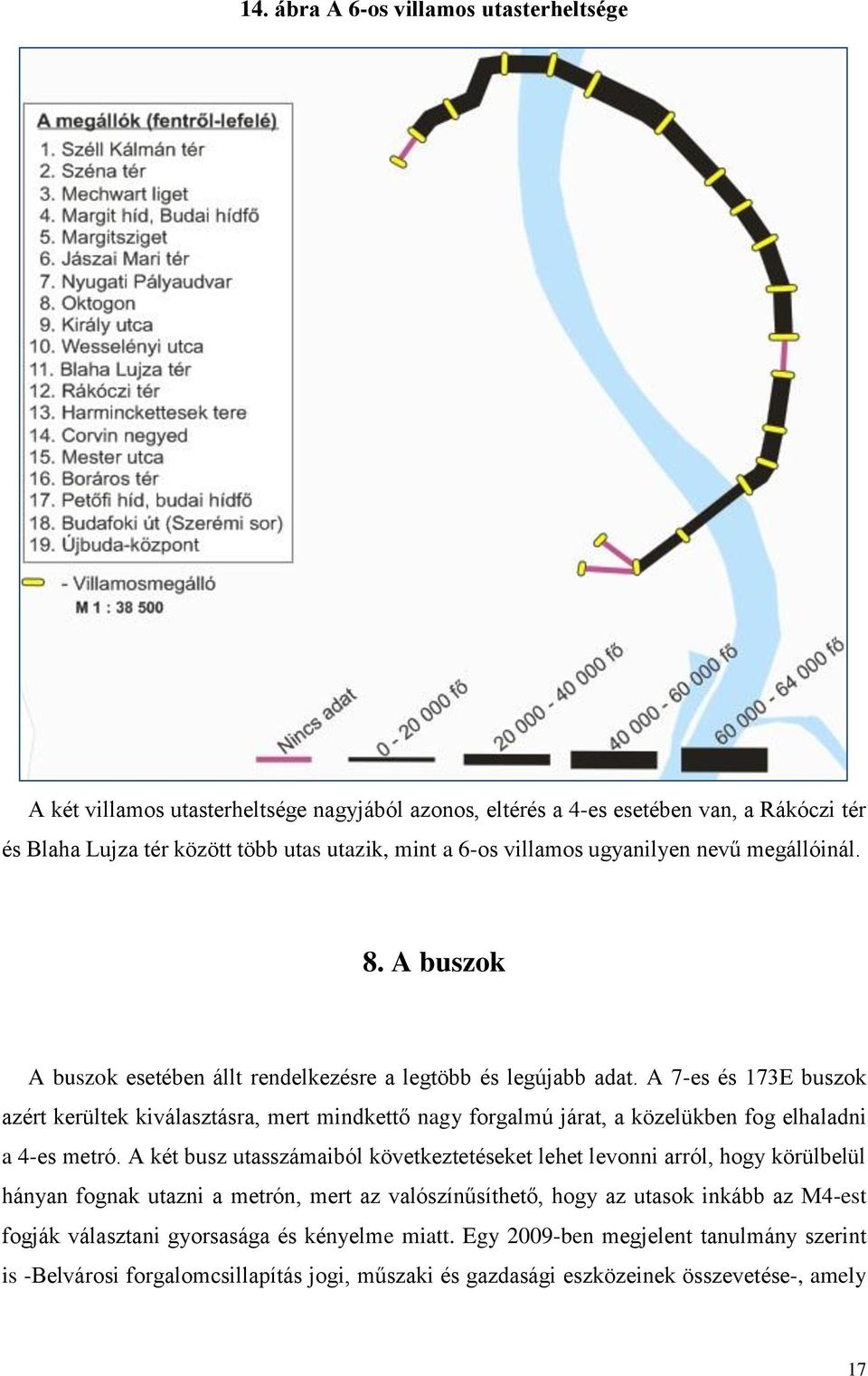 A 7-es és 173E buszok azért kerültek kiválasztásra, mert mindkettő nagy forgalmú járat, a közelükben fog elhaladni a 4-es metró.