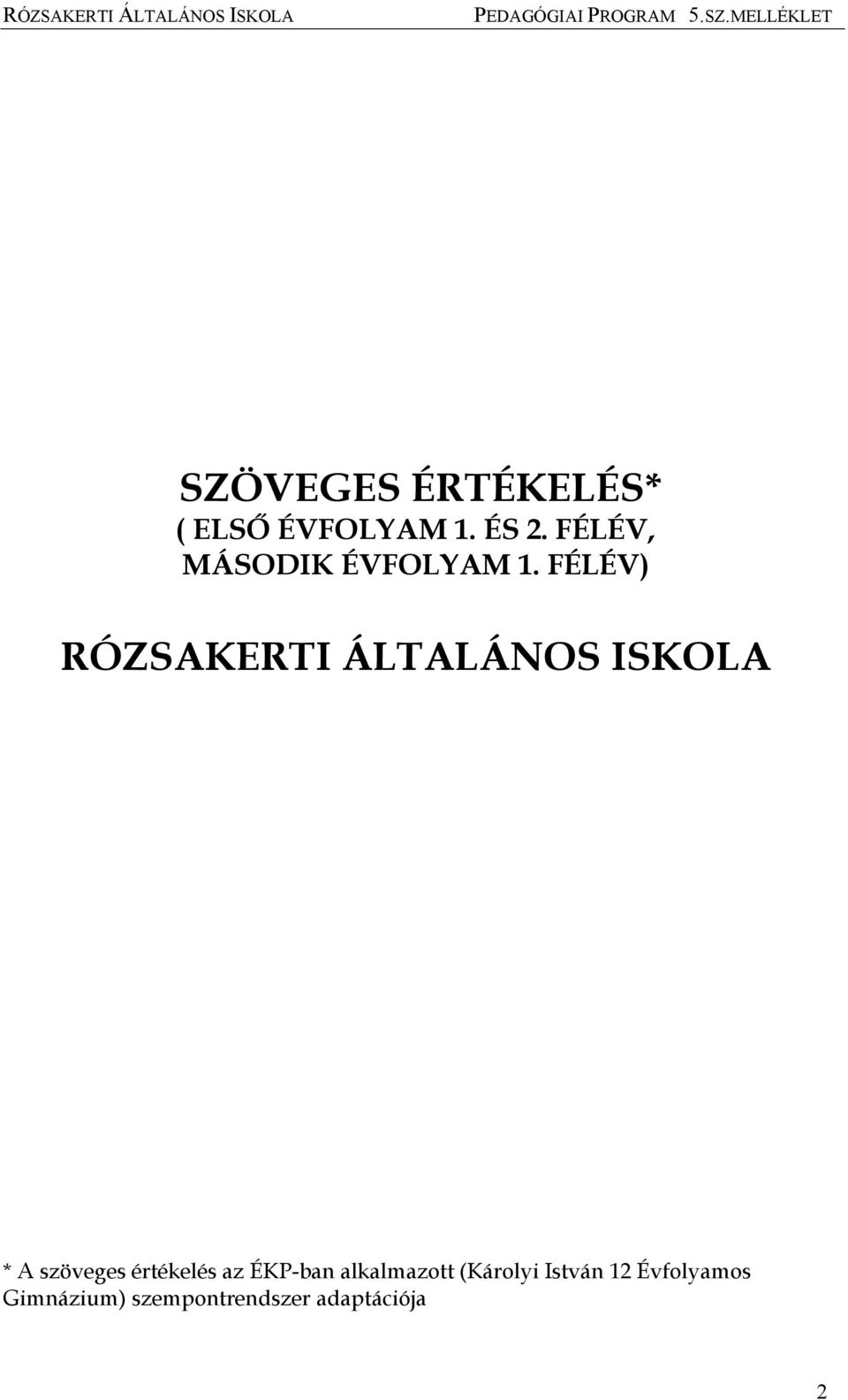 FÉLÉV) RÓZSAKERTI ÁLTALÁNOS ISKOLA * A szöveges