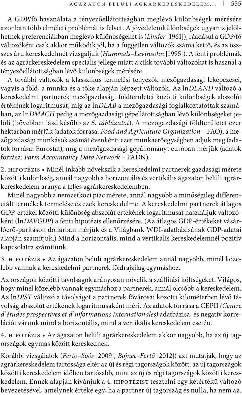 öszszes áru kereskedelmét vizsgáljuk (Hummels Levinsohn [1995]).