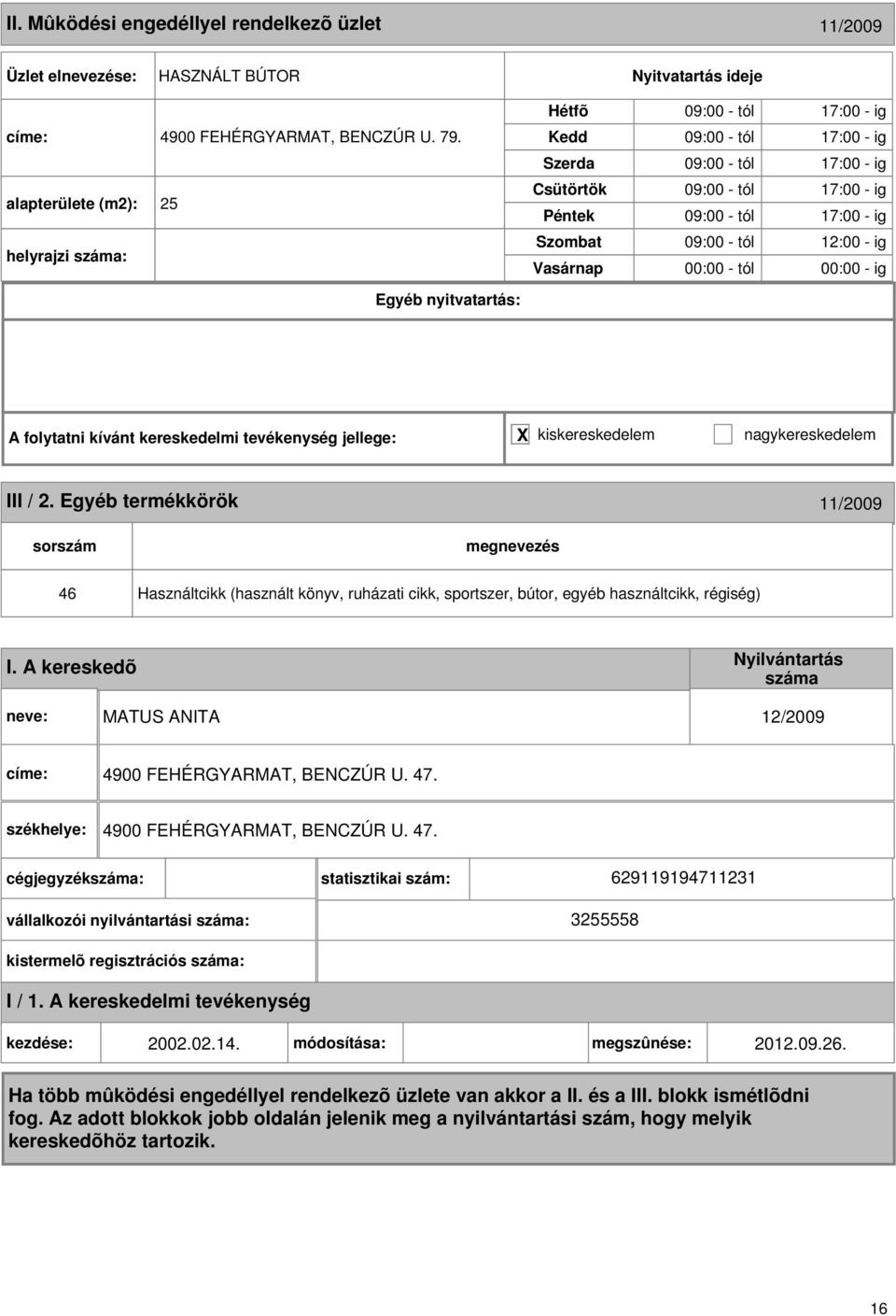 Egyéb termékkörök 11/2009 46 Használtcikk (használt könyv, ruházati cikk, sportszer, bútor, egyéb használtcikk, régiség) I.