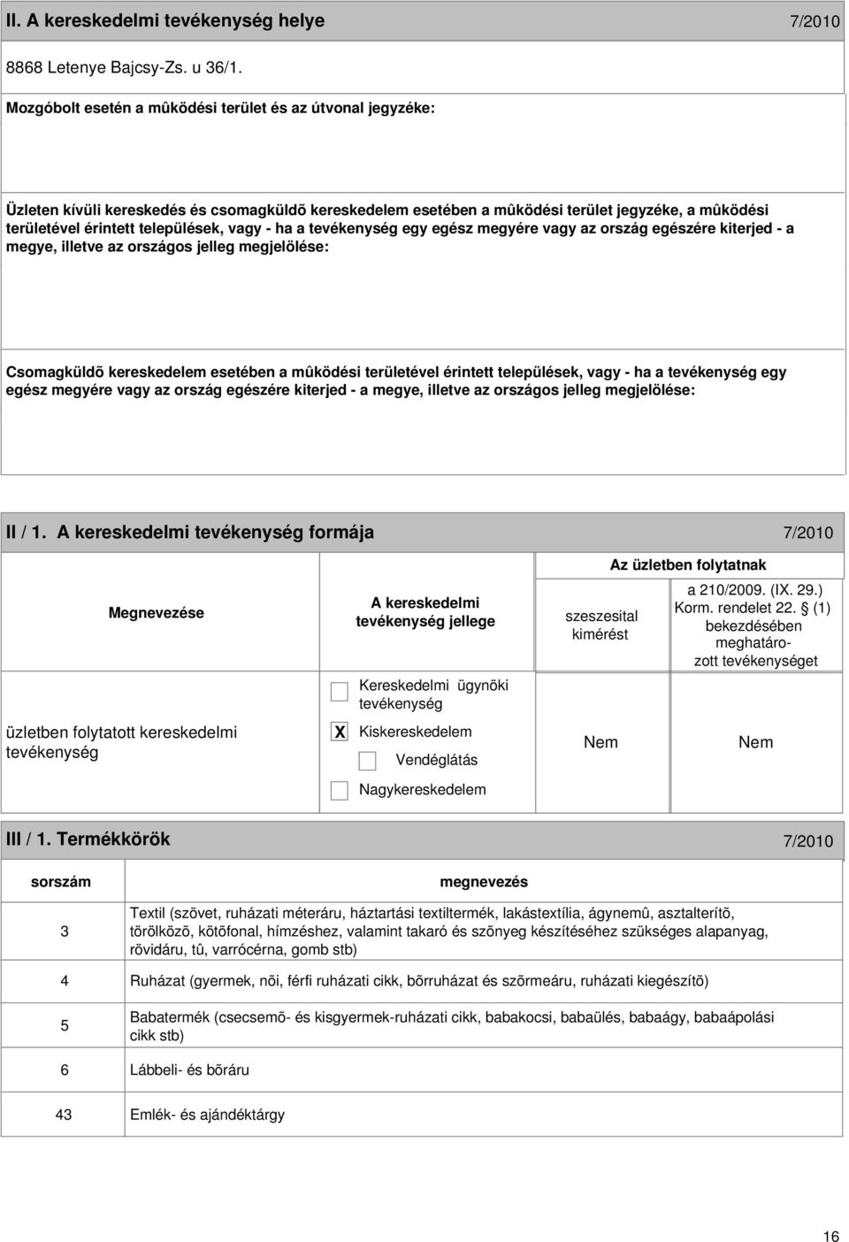 egész megyére vagy az ország egészére kiterjed - a 15 II / 1. formája 7/2010 jellege a 210/2009. (I. 29.) et üzletben folytatott kereskedelmi III / 1.