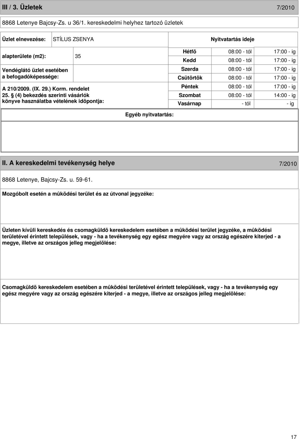 rendelet könyve használatba vételének idõpontja: 08:00 - tól 14:00 - ig - tól - ig II. helye 7/2010 8868 Letenye, Bajcsy-Zs. u. 59-61.