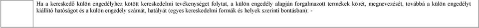 megnevezését, továbbá a külön engedélyt kiállító hatóságot és a külön