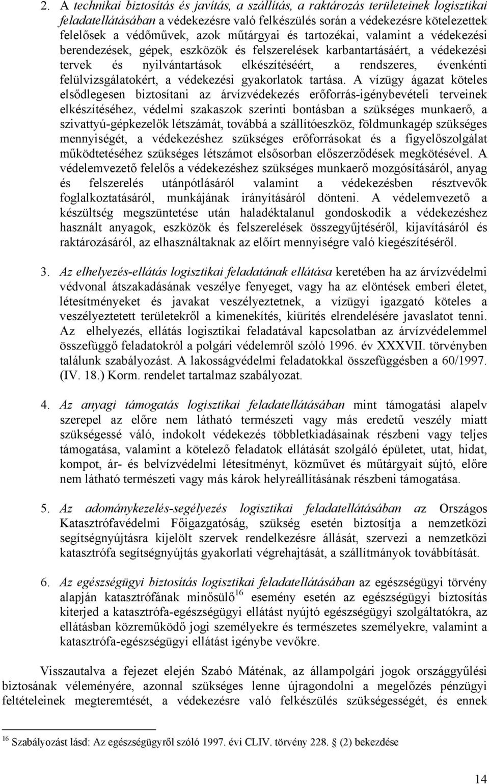 felülvizsgálatokért, a védekezési gyakorlatok tartása.