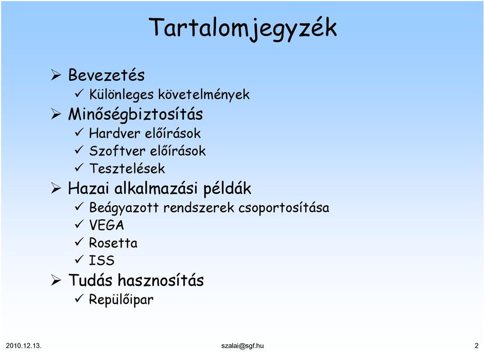 Tesztelések Hazai alkalmazási példák Beágyazott rendszerek