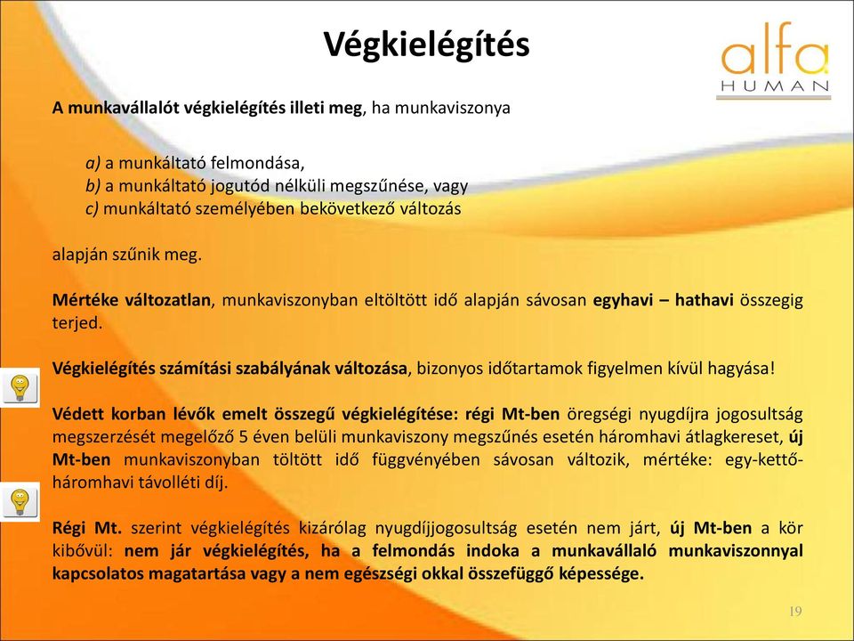 Végkielégítés számítási szabályának változása, bizonyos időtartamok figyelmen kívül hagyása!