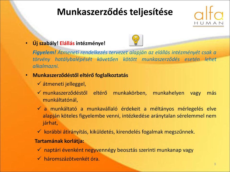 Munkaszerződéstől eltérő foglalkoztatás átmeneti jelleggel, munkaszerződéstől eltérő munkakörben, munkahelyen vagy más munkáltatónál, a munkáltató a munkavállaló