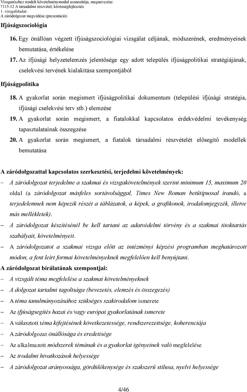 gyakorlat során megismert ifjúságpolitikai dokumentum (települési ifjúsági stratégia, ifjúsági cselekvési terv stb.) elemzése 19.