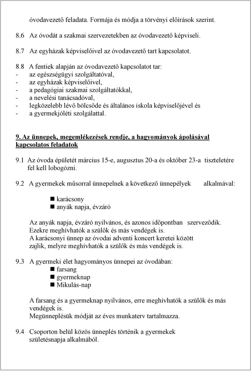 7 Az egyházak képviselőivel az óvodavezető tart kapcsolatot. 8.