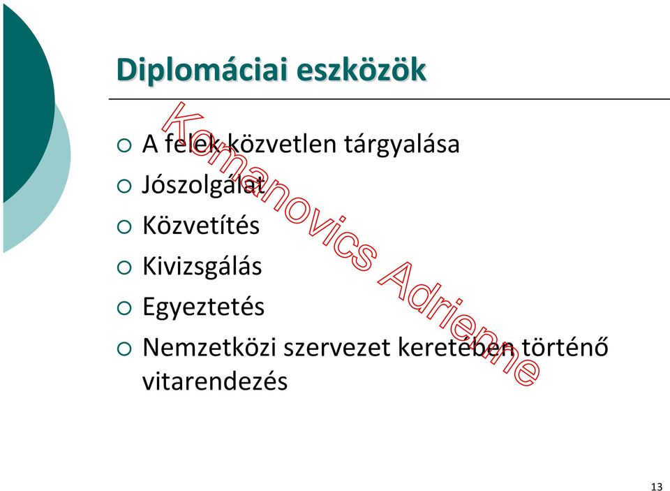 Közvetítés Kivizsgálás Egyeztetés