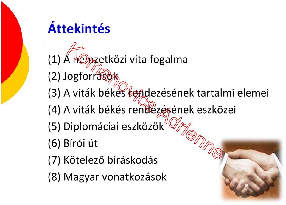 viták békés rendezésének eszközei (5) Diplomáciai