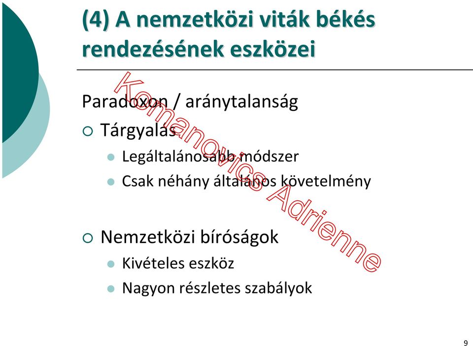 Legáltalánosabb módszer Csak néhány általános