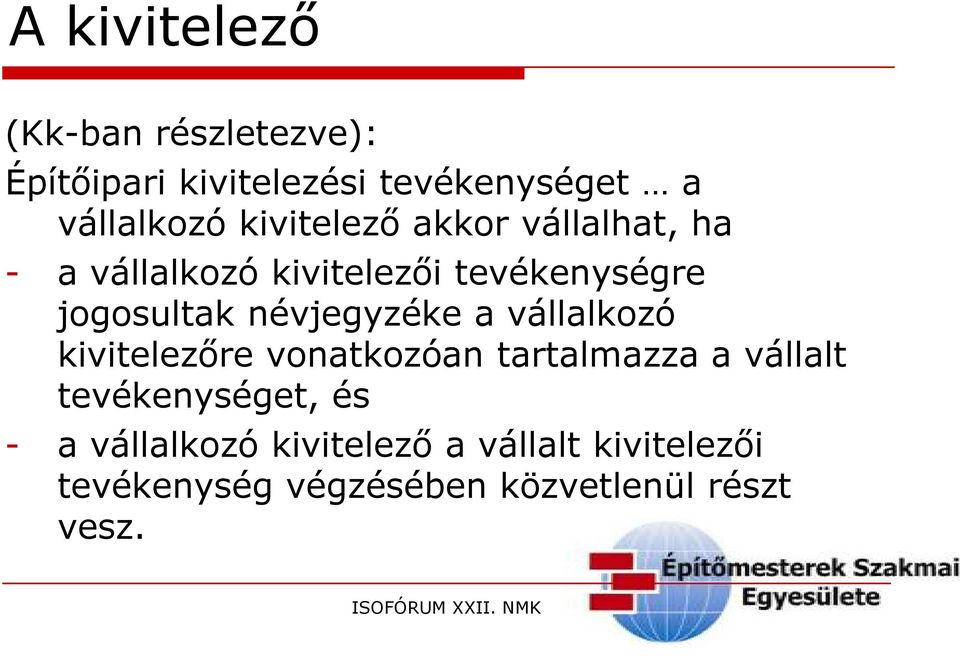 névjegyzéke a vállalkozó kivitelezőre vonatkozóan tartalmazza a vállalt tevékenységet,