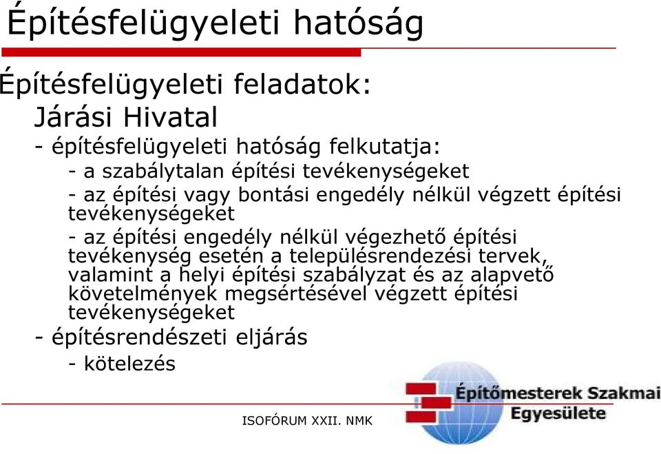 építési engedély nélkül végezhető építési tevékenység esetén a településrendezési tervek, valamint a helyi építési